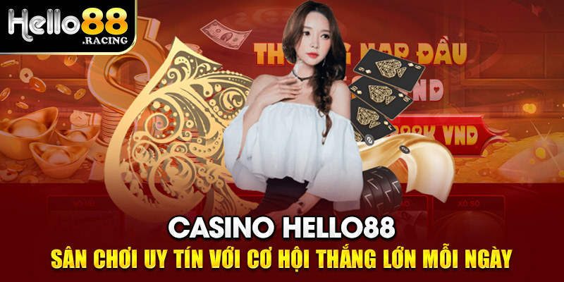 Casino Hello88: Sân Chơi Giải Trí Cá Cược Đỉnh Cao 2024