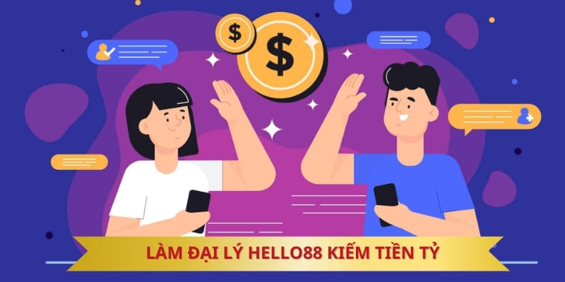 Lợi ích trở thành đại lý cho thương hiệu nhà cái HELLO88