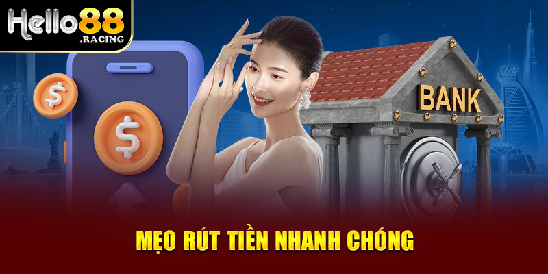 Phổ cập cách rút tiền tại Hello88 trong tích tắc 